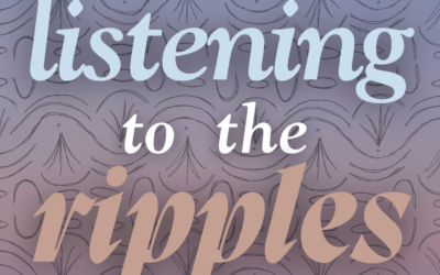 NEW PODCAST: LISTENING TO THE RIPPLES